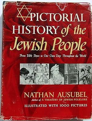 PICTORIAL HISTORY OF THE JEWISH PEOPLE FROM BIBLE TIMES TO OUR OWN DAY THROUGHOUT THE WORLD