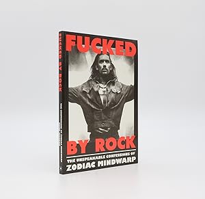 Imagen del vendedor de FUCKED BY ROCK: THE UNSPEAKABLE CONFESSIONS OF ZODIAC MINDWARP a la venta por LUCIUS BOOKS (ABA, ILAB, PBFA)