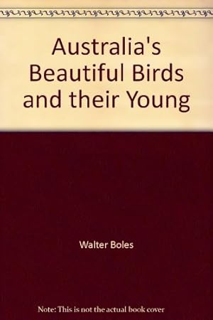 Bild des Verkufers fr Australia's Beautiful Birds and Their Young zum Verkauf von WeBuyBooks