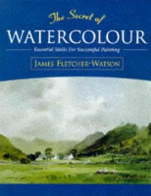 Imagen del vendedor de Secret of Watercolour: Essential Skills for Successful Painting a la venta por WeBuyBooks