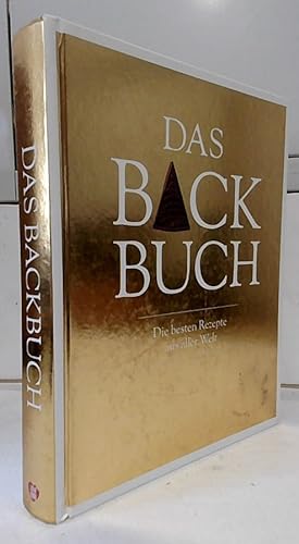 Das Back-Buch : die besten Rezepte aus aller Welt. [Fotogr.: Ansgar Pudenz. Foodstyling und Rezep...