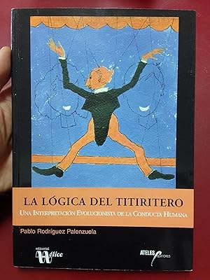 La lógica del titiritero. Una interpretación evolucionista de la conducta humana