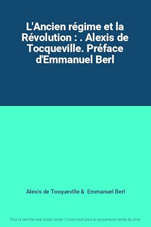 Seller image for L'Ancien rgime et la Rvolution : . Alexis de Tocqueville. Prface d'Emmanuel Berl for sale by Ammareal