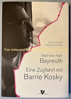 Bild des Verkufers fr Nchster Halt, Bayreuth. Eine Zugfahrt mit Barrie Kosky zum Verkauf von Antiquariat Bernhard