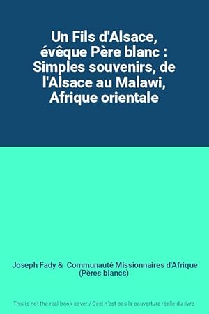 Image du vendeur pour Un Fils d'Alsace, vque Pre blanc : Simples souvenirs, de l'Alsace au Malawi, Afrique orientale mis en vente par Ammareal