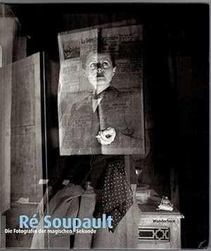 Ré Soupault. Die Fotografin der magischen Sekunde.
