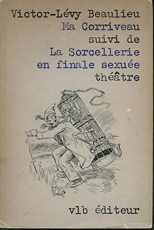 Bild des Verkufers fr Ma Corriveau suivi de La Sorcellerie en finale sexue zum Verkauf von Librairie Le Nord