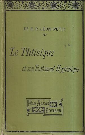 Le phtisique et son traitement hygienique (sanatoria, hopitaux spéciaux, cure d'air)