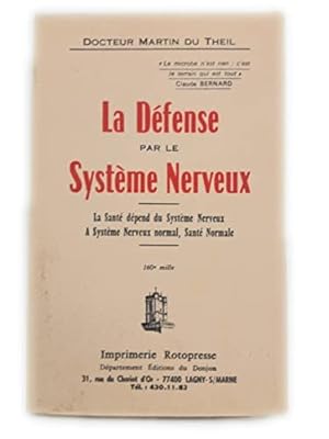 Bild des Verkufers fr Dr Martin Du Theil. La Dfense par le systme nerveux : La sant dpend du systme nerveux,  systme nerveux normal, sant normale. Nouvell zum Verkauf von Ammareal