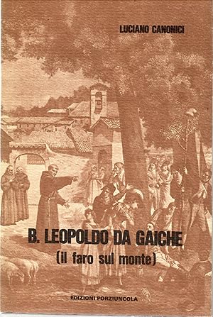 B. Leopoldo Da Gaiche O.f.m. Il Faro Sul Monte