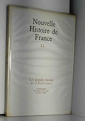 Immagine del venditore per Nouvelle Histoire de France Tome 11 Les grandes heures de la Renaissance L'humanisme Les lettres et les arts au XVIe sicle venduto da Ammareal