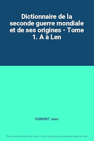 Image du vendeur pour Dictionnaire de la seconde guerre mondiale et de ses origines - Tome 1. A  Len mis en vente par Ammareal