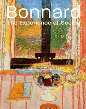 Bonnard. The Experience of Seeing.