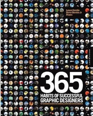 Bild des Verkufers fr 365 Habits of Successful Graphic Designers: Insider Secrets from Top Designers on Working Smart and Staying Creative zum Verkauf von WeBuyBooks