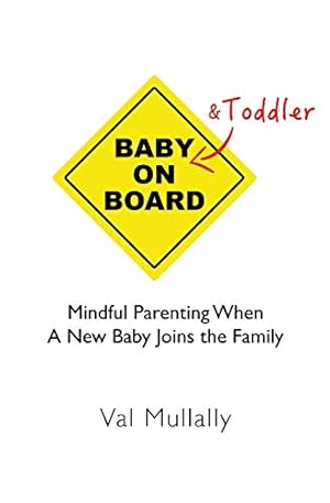 Imagen del vendedor de Baby And Toddler On Board: Mindful Parenting When A New Baby Joins the Family a la venta por WeBuyBooks