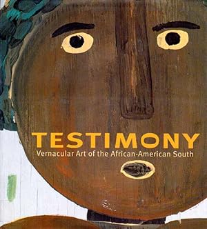 Testimony. Vernacular art of the African-American south. The Ronald and June Shelp collection. Es...
