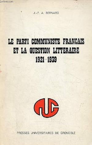 Bild des Verkufers fr Le parti communiste franais et la question littraire 1921-1939. zum Verkauf von Le-Livre