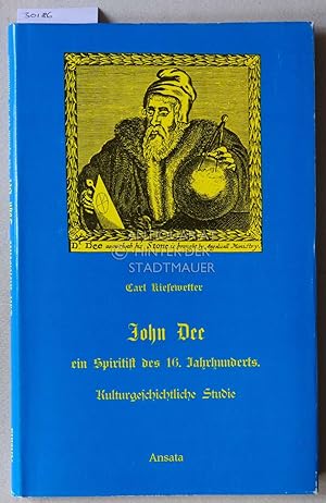 Bild des Verkufers fr John Dee, ein Spiritist des 16. Jahrhunderts. Kulturgeschichtliche Studie. zum Verkauf von Antiquariat hinter der Stadtmauer