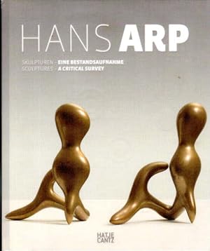 Hans Arp. Skulpturen - eine Bestandsaufnahme. Sculptures - a critical survey. Herausgegeben von /...
