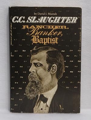 Bild des Verkufers fr C.C. Slaughter: Rancher, Banker, Baptist zum Verkauf von Booked Up, Inc.