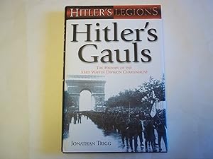 Bild des Verkufers fr Hitler's Gauls: The History of the 33rd Waffen Division Charlemagne: v. 1 (Hitler's Legions) (Hitler's Legions S.) zum Verkauf von Carmarthenshire Rare Books