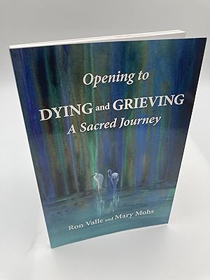 Seller image for Opening to Dying and Grieving: A Sacred Journey for sale by thebookforest.com