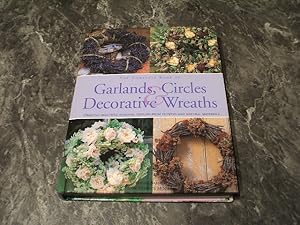 The Complete Book Of Garlands, Circles & Decorative Wreaths: Creating Beautiful Seasonal Displays...