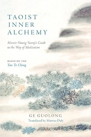 Bild des Verkufers fr Taoist Inner Alchemy : Master Huang Yuanji's Guide to the Way of Meditation zum Verkauf von AHA-BUCH GmbH