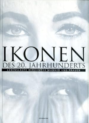 Seller image for Ikonen des 20. Jahrhunderts, Lebenslufe berhmter Mnner und Frauen for sale by Antiquariat Lindbergh