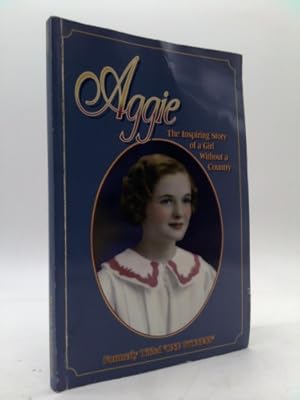 Imagen del vendedor de Aggie : The Inspiring Story of a Girl Without a Country (Formally Titled One Witness) a la venta por ThriftBooksVintage