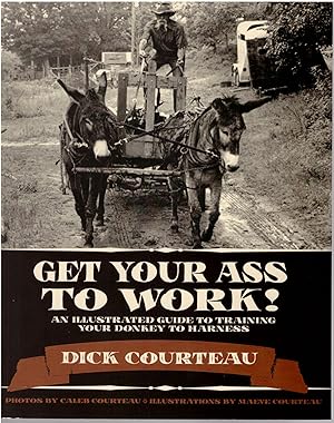 Get Your Ass to Work! An Illustrated Guide to Training Your Donkey to Harness