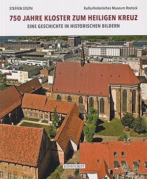 Bild des Verkufers fr 750 Jahre Kloster zum Heiligen Kreuz : eine Geschichte in historischen Bildern : Begleitband einer Ausstellung anlsslich des 750. Jubilums der Grndung des Klosters zum Heiligen Kreuz in Rostock am 22. September 2020. Kulturhistorisches Museum Rostock: Schriften des Kulturhistorischen Museums Rostock ; Neue Folge, Bd. 24. zum Verkauf von Homburger & Hepp