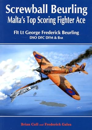 Immagine del venditore per Screwball Beurling, Malta's Top Fighter Ace, George Frederick Beurling venduto da Antiquariat Lindbergh