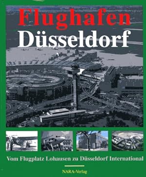 Immagine del venditore per Flughafen Dsseldorf, Vom Flugplatz Lohausen zu Dsseldorf International venduto da Antiquariat Lindbergh