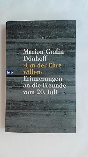 Bild des Verkufers fr UM DER EHRE WILLEN : ERINNERUNGEN AN DIE FREUNDE VOM 20. JULI. zum Verkauf von Buchmerlin