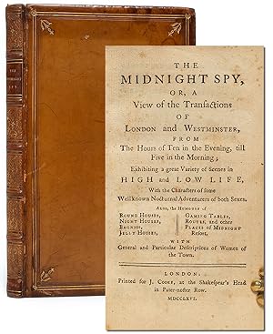 The Midnight Spy, or, A View of the Transactions of London and Westminster, From the Hours of Ten...