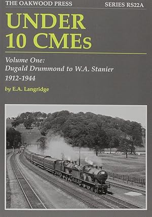 Under 10 CMEs Volume One : Dugald Drummond to W.A. Stanier, 1912-1944