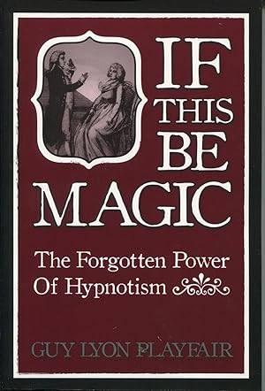 Seller image for If This Be Magic; the forgotten power of hypnosis for sale by Waysidebooks