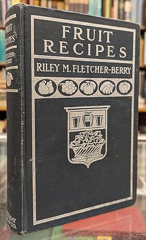 Seller image for Fruit Recipes: A Manual of the Food Values of Fruits and Nine Hundred Different Ways of Using Them for sale by Moe's Books