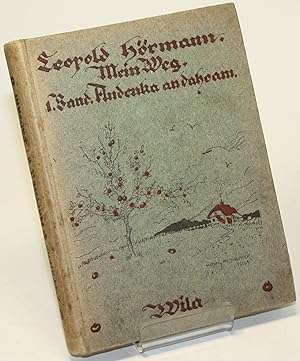 Imagen del vendedor de Mein Weg. Erlebtes und Erschautes aus mehr als fnfzig Jahren (Mundart und Hochdeutsch). Erster Band: Andenka an Dahoam (Kindheitserinnerungen). a la venta por Antiquariat Gallus / Dr. P. Adelsberger