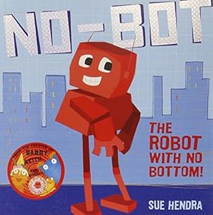 Immagine del venditore per No-Bot, the Robot with No Bottom: A laugh-out-loud picture book from the creators of Supertato! venduto da WeBuyBooks