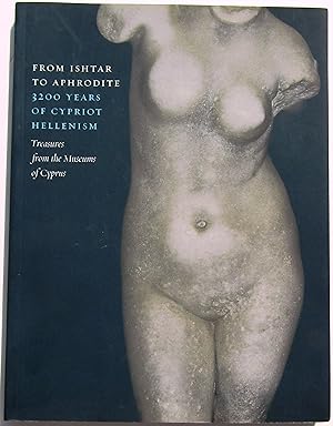 Immagine del venditore per FROM ISHTAR TO APHRODITE - 1200 YEARS OF CYPRIOT HELLENISM. Treasures from the Museums of Cyprus. venduto da JBK Books