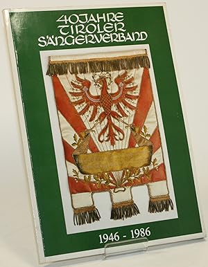 40 Jahre Tiroler Sängerverband 1946 - 1986.