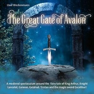 Bild des Verkufers fr The Great Gate of Avalon : A medieval spectaculum around the fairy tale of King Arthur, Knight Lancelot, Gaiwan, Galahad, Tristan and the magic sword of Excalibur! zum Verkauf von AHA-BUCH GmbH