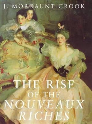 Seller image for The Rise of the Nouveaux Riches: Style and Status in Victorian and Edwardian Architecture for sale by WeBuyBooks