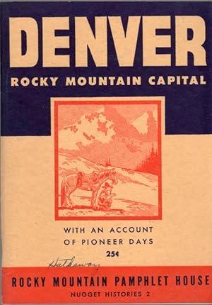 Immagine del venditore per Denver - Rocky Mountain Capital: Rocky Mountain Pamphlet House Nugget Histories 2 venduto da Clausen Books, RMABA