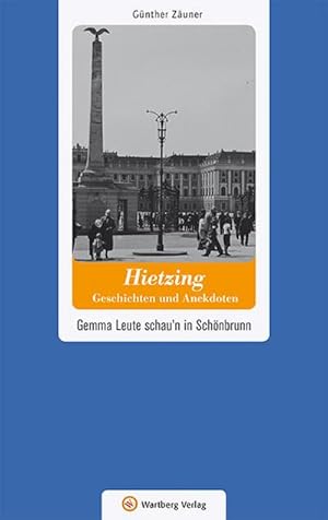 Seller image for Wien-Hietzing - Geschichten und Anekdoten : Gemma Leute schau'n in Schnbrunn for sale by Smartbuy