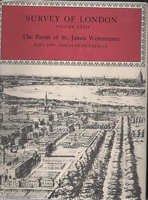 Image du vendeur pour Survey of London Volume XXXII: The Parish of St James Westminster - Part Two: North of Piccadilly mis en vente par Turn-The-Page Books