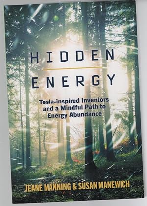 Hidden Energy : Tesla-Inspired Inventors and a Mindful Path to Energy Abundance