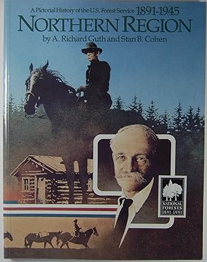 Northern Region: A Pictorial History of the U.S. Forest Service 1891-1945